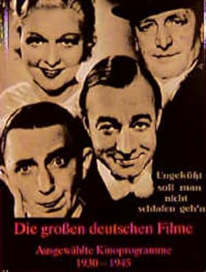 Die grossen deutschen Filme: Ausgewählte Filmprogramme 1930-1945
