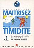 Seller image for Matrisez Votre Timidit : Les 4 Causes De La Timidit, La Mthode Des 7 Jours : Timidit Vaincue for sale by RECYCLIVRE