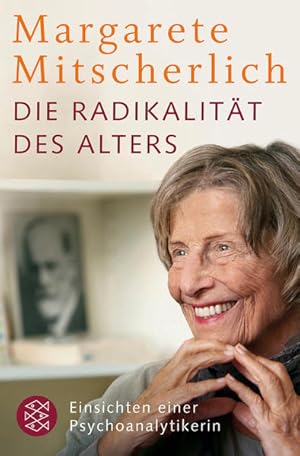 Imagen del vendedor de Die Radikalitt des Alters: Einsichten einer Psychoanalytikerin a la venta por Gerald Wollermann