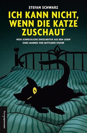 Bild des Verkufers fr Ich kann nicht, wenn die Katze zuschaut: Neue schreckliche Einzelheiten aus dem Leben eines Mannes von mittlerer Statur zum Verkauf von Gerald Wollermann