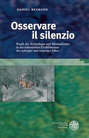 Osservare il silenzio : Poetik der Archäologie und Minimalismus in der italienischen Erzähllitera...