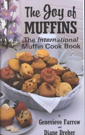 Imagen del vendedor de Joy of Muffins : The International Muffin Cook Book a la venta por GreatBookPrices