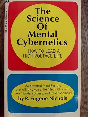 Image du vendeur pour The Science of Mental Cybernetics : How to Lead a High-Voltage Life mis en vente par The Book House, Inc.  - St. Louis