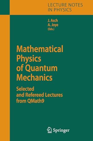Mathematical Physics of Quantum Mechanics: Selected and Refereed Lectures from QMath9. (= Lecture...