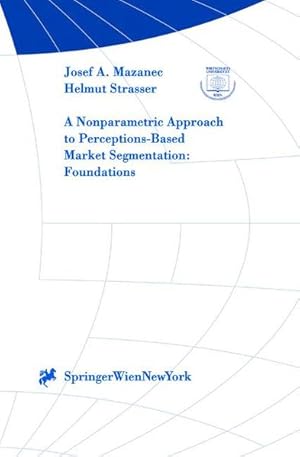 Seller image for A Nonparametric Approach to Perceptions-Based Market Segmentation: Foundations. (=Interdisciplinary Studies in Economics and Management; Vol. 1). for sale by Antiquariat Thomas Haker GmbH & Co. KG