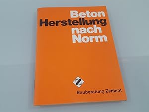 Bild des Verkufers fr Beton-Herstellung nach Norm / Hrsg.: Bundesverb. d. Dt. Zementindustrie, Kln, Bauberatung Zement zum Verkauf von SIGA eG