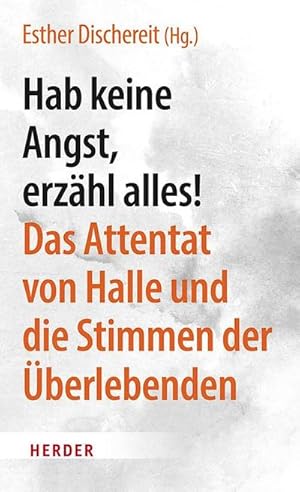 Bild des Verkufers fr Hab keine Angst, erzhl alles! : Das Attentat von Halle und die Stimmen der berlebenden zum Verkauf von AHA-BUCH GmbH