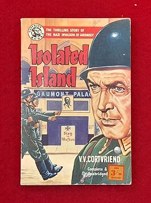 Isolated Island - The Thrilling Story Of The Nazi Invasion Of Guernsey