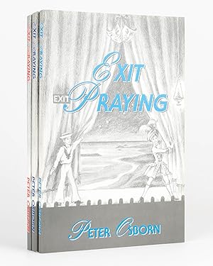 Exit Praying. An Apologia [complete in three volumes]