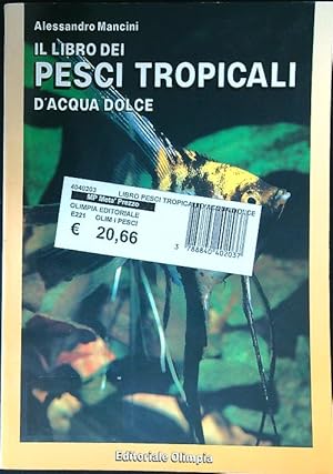 Bild des Verkufers fr Il libro dei pesci tropicali d'acqua dolce zum Verkauf von Librodifaccia