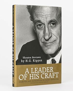 Seller image for A Leader of His Craft. Theatre Reviews by H.G. Kippax. Selected and Introduced by Harry Heseltine for sale by Michael Treloar Booksellers ANZAAB/ILAB