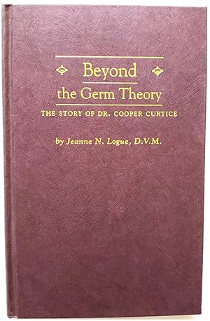 Seller image for Beyond the Germ Theory: The Story of Dr. Cooper Curtice for sale by PsychoBabel & Skoob Books