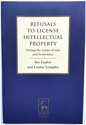 Bild des Verkufers fr Refusals to License Intellectual Property: Testing the Limits of Law and Economics zum Verkauf von PsychoBabel & Skoob Books