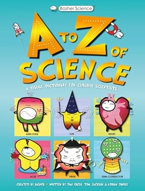 Imagen del vendedor de A to Z of Science : A Visual Dictionary for Curious Scientists a la venta por GreatBookPricesUK