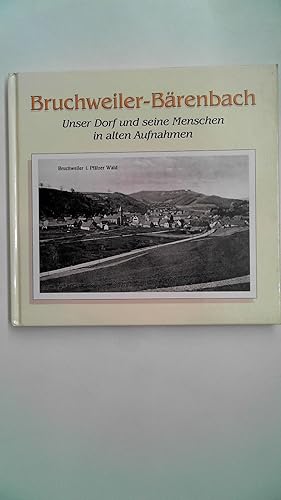 Bild des Verkufers fr Bruchweiler-Brenbach. Unser Dorf und seine Menschen in alten Aufnahmen bis ca. 1950, zum Verkauf von Antiquariat Maiwald