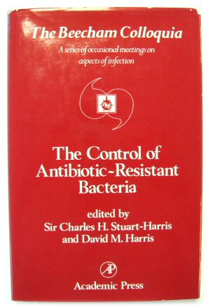 Seller image for The Control of Antibiotic-Resistant Bacteria (The Beecham Colloquia) for sale by PsychoBabel & Skoob Books
