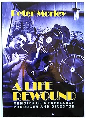 Bild des Verkufers fr A Life Rewound: Memoirs of a Freelance Producer and Director zum Verkauf von PsychoBabel & Skoob Books