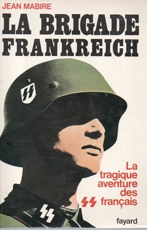 La brigade Frankreich La tragique aventure des SS francais