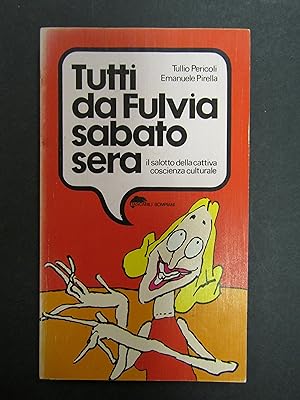 Pericoli Tullio e Pirella Emanuele. Tutti da Fulvia sabato sera. Bompiani. 1978-I