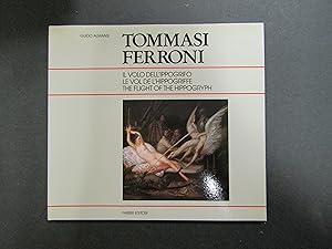 Seller image for Tommasi Ferroni. Il volo dell'ippogrifo. a cura di Almansi Guido. Fabbri. 1989 for sale by Amarcord libri