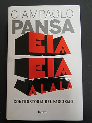 Pansa Giampaolo. Eia eia alalà. Controstoria del fascismo. Rizzoli. 2014