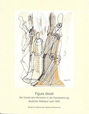Imagen del vendedor de Figura docet Die Gestalt des Menschen in der Handzeichnung deutscher Bildhauer nach 1945 a la venta por Flgel & Sohn GmbH