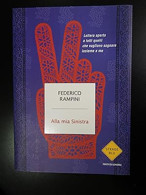 Rampini Federico. Alla mia Sinistra. Mondadori. 2011-I