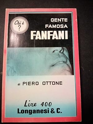 Imagen del vendedor de Ottone Piero. Gente famosa Fanfani. Longanesi & C. 1966 a la venta por Amarcord libri