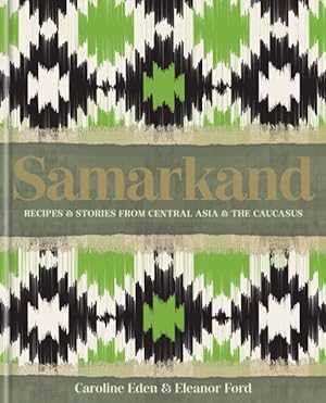 Image du vendeur pour Samarkand : Recipes & Stories from Central Asia and the Caucasus mis en vente par GreatBookPricesUK
