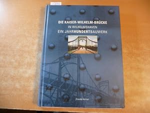 Die Kaiser-Wilhelm-Brücke in Wilhelmshaven - Ein Jahrhundertbauwerk
