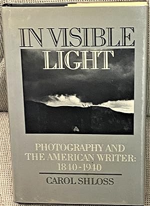 Seller image for In Visible Light, Photography and the American Writer: 1840-1940 for sale by My Book Heaven