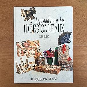Seller image for Le grand livre des ides cadeaux. 80 objets  faire soi-mme for sale by Les bouquins d'Alain