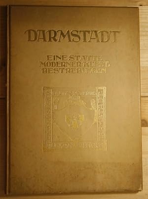 Darmstadt - Eine Stätte moderner Kunst-Bestrebungen. Nebst 88 Abbildungen Darmstädter Bauten.
