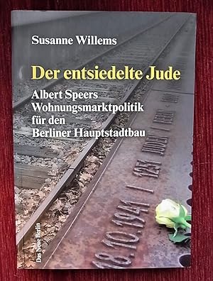 Der entsiedelte Jude. Albert Speers Wohungsmarktpolitik für den Berliner Hauptstadtbau.