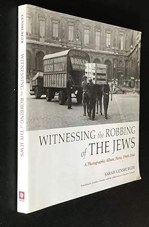 Witnessing the Robbing of the Jews: A Photographic Album, Paris, 1940-1944