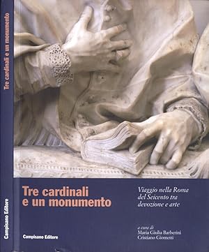 Bild des Verkufers fr Tre cardinali e un monumento Viaggio nella Roma del Seicento tra devozione e arte zum Verkauf von Biblioteca di Babele