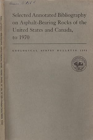 Bild des Verkufers fr Geological Survey Bulletin 1352 Selected annotated bibliography on asphalt-bearing rocks of the United States and Canada to 1970 zum Verkauf von Biblioteca di Babele