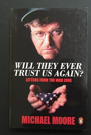 Image du vendeur pour Moore Michael. Will they ever trust us again? Letters from the war zone. Penguin Books. 2004-I mis en vente par Amarcord libri