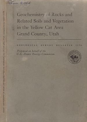 Bild des Verkufers fr Geological Survey Bulletin 1176 Geochemistry of rocks and related soils and vegetation in the yellow cat area grand county, Utah zum Verkauf von Biblioteca di Babele