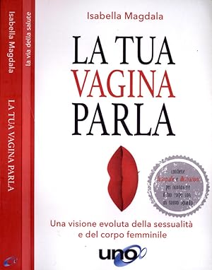 Seller image for La tua vagina parla Una visione evoluta della sessualit e del corpo femminile for sale by Biblioteca di Babele