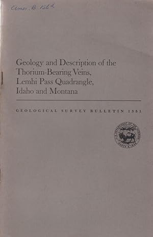 Bild des Verkufers fr Geological Survey Bulletin 1351 Geology and description of the Thorium-Bearing Veins, Lemhi Pass quadrangles, Idaho and Montana zum Verkauf von Biblioteca di Babele