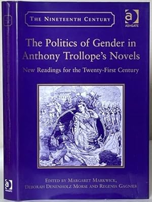 Imagen del vendedor de THE POLITICS OF GENDER IN ANTHONY TROLLOPE'S NOVELS. New Readings for the Twenty-First Century. a la venta por Alex Alec-Smith ABA ILAB PBFA