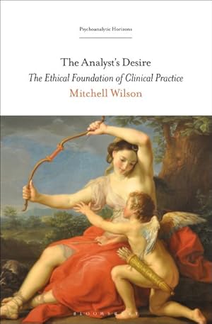 Imagen del vendedor de Analyst?s Desire : The Ethical Foundation of Clinical Practice a la venta por GreatBookPrices