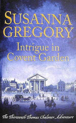 Intrigue in Covent Garden: The Thirteenth Thomas Chaloner Adventure: 13 (Adventures of Thomas Cha...