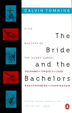 Image du vendeur pour The Bride and the Bachelors: Five Masters of the Avant-Garde: Duchamp, Tinguely, Cage, Rauschenberg, Cunningham mis en vente par LEFT COAST BOOKS