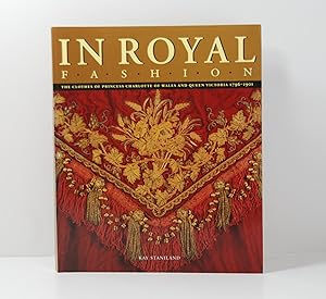 Bild des Verkufers fr In Royal Fashion: The Clothes of Princess Charlotte & Queen Victoria 1976-1901 zum Verkauf von Henry Pordes Books Ltd