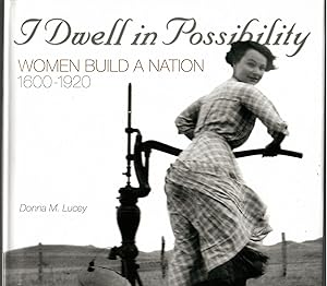 Seller image for I Dwell in Possibility: Women Build a Nation 1600 to 1920 for sale by Michael Moons Bookshop, PBFA