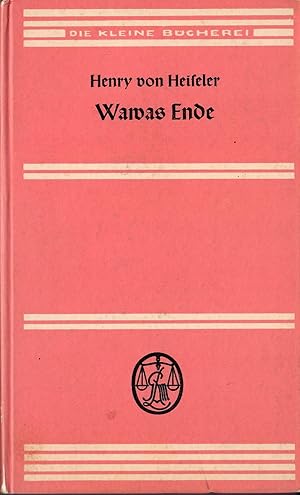 Imagen del vendedor de Wawas Ende - Ein Dokument; Mit einem einleitenden Wort von K.B.v. Mechow - Die Kleine Bcherei - Band 19 - Erstausgabe - EA - WG 14 a la venta por Walter Gottfried