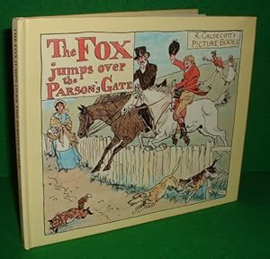 Seller image for THE FOX JUMPS OVER THE PARSON'S GATE ( R.CALDECOTT'S PICTURE BOOKS) for sale by booksonlinebrighton