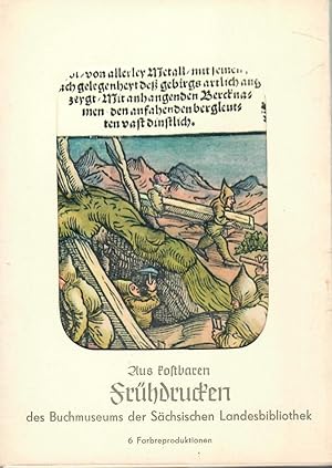 Aus kostbaren Frühdrucken des Buchmuseums der Sächsischen Landesbibliothek; 6 Farbreproduktionen ...
